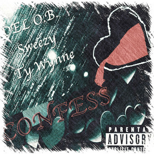 Confess by DEL O.B., Ty Wynne, Sweezy