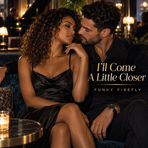I'll come a little closer by Funky Firefly