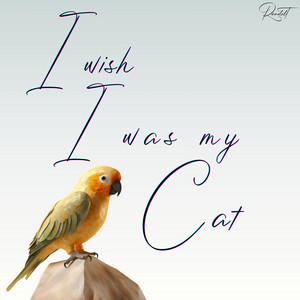 I Wish I Was My Cat by Randolt