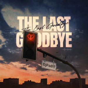 The Last Goodbye by DjPad仔