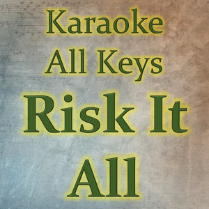 Risk It All - Karaoke Version