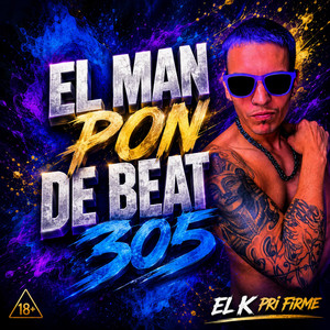 EL MAN PON DE BEAT 305 by El K-pri Firme