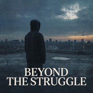 Beyond The Struggle by Yez praa
