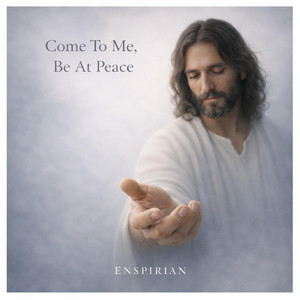 Come To Me, And Be At Peace by ENSPIRIAN