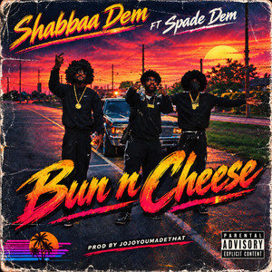 Bun N Cheese (Disco) by Shabbaa Dem, Spade Dem, Jojo You Made That