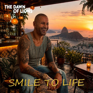 SMILE TO LIFE by The Dawn Of Lions