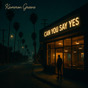 Kameron Greene - CAN YOU SAY YES