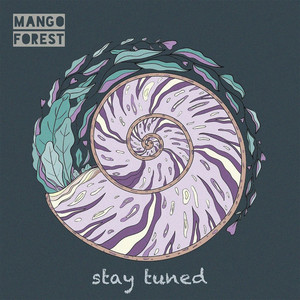 Stay Tuned by Mango Forest