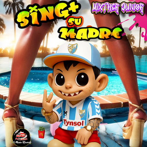 Sing+ Su Madr€ by MixTher Junior