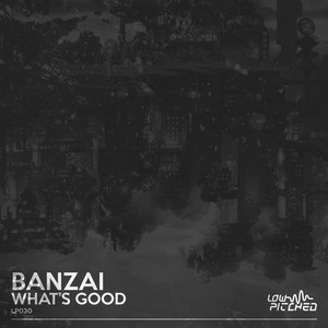 Whats Good by Banzai