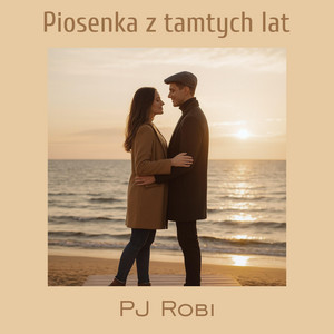 Piosenka z tamtych lat by PJ Robi