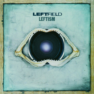 Leftism - Album by Leftfield | Spotify