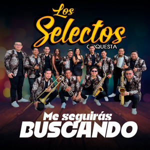 LOS SELECTOS ORQUESTA - Me Seguirás Buscando