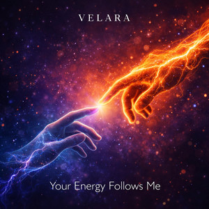 Your Energy Follows Me by VELARA