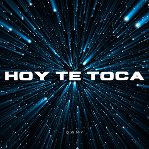 Hoy Te Toca by Owmy
