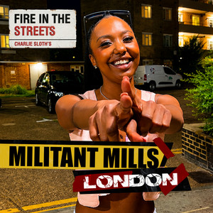 Fire in the Streets - Millitant Millz by Millitant Millz, Charlie Sloth, Fire In The Streets