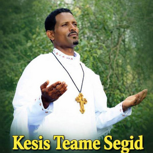 Kesis Teame Segid - ምልኣት ሓጎሰይ