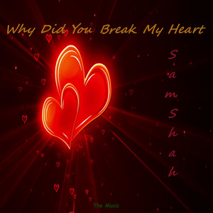 S.Shah - Why Did You Break My Heart