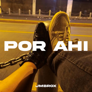 POR AHI by JMBROX