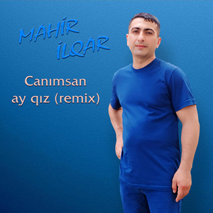 Mahir Ilqar - Canımsan Ay Qız (Remix)