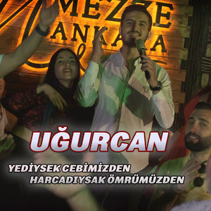 Uğurcan - Yediysek Cebimizden Harcadıysak Ömrümüzden