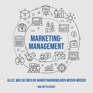 Marketingmanagement (Alles, was Sie über die Marketinggrundlagen wissen müssen.)