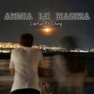 Leefun Ah Ching - Amuia Le Masina
