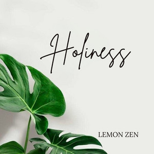 Holiness by LEMON ZEN