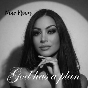 God has a plan by Nine Moon
