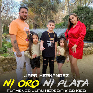 Flamenco Juan Heredia, Jarri Hernandez & Go Kico - Ni Oro Ni Plata