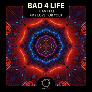 I Can Feel (My Love For You) by Bad 4 Life