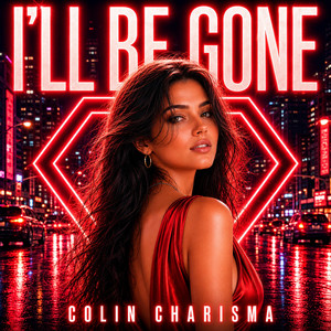 I'll Be Gone by Colin Charisma