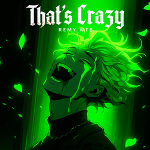 That's Crazy by Remy WTB