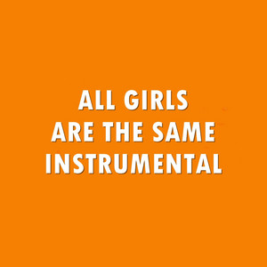 All Girls Are the Same - Instrumental by Denzell Gray Instrumentals