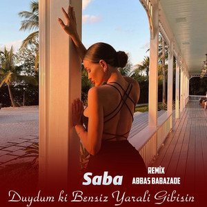 Saba - Duydumki Bensiz Yarali Gibisin (Abbas Babazade Remix)