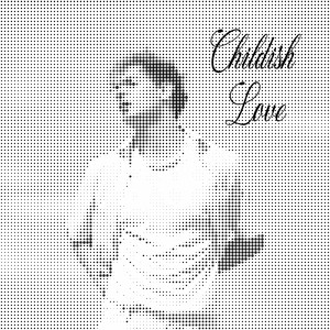 Childish Love by Tim Silver