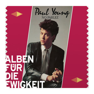 No Parlez (Alben für die Ewigkeit) - Album by Paul Young | Spotify