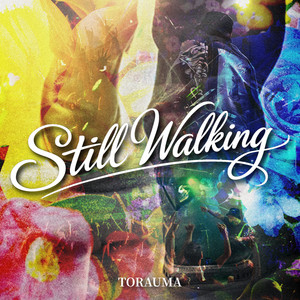 Still Walking by TORAUMA
