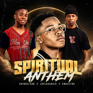 Spiritual Anthem by Kaybee Sok, Jaylass6Six, ENkeey De