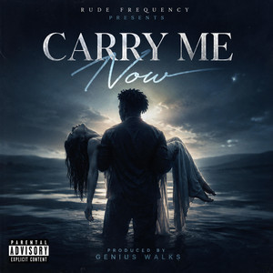 Carry Me Now by GENIUS WALKS