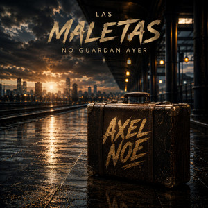 Las Maletas No Guardan Ayer by AXEL NOE