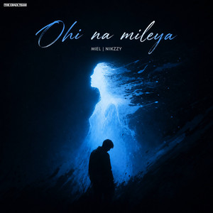 Ohi Na Mileya by Miel, Niikzzy