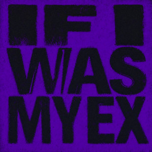 If I Was My Ex by Dyce