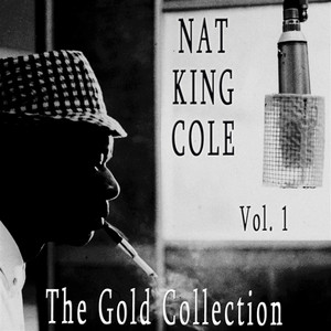 Nat King Cole-The Gold Collection Vol. 1 - Compilation by Nat King