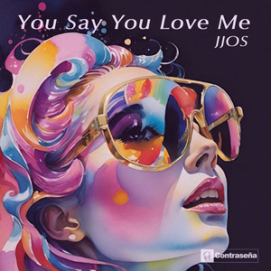 You Say You Love Me by Jjos