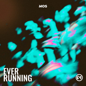 EVER RUNNING by MOS