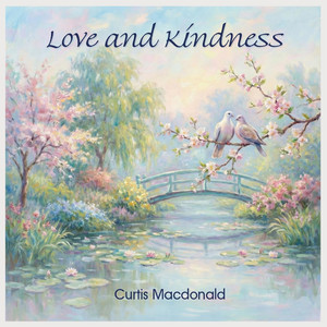 Love and Kindness by Curtis Macdonald