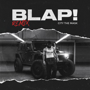 Blap! - Remix by City the Mask