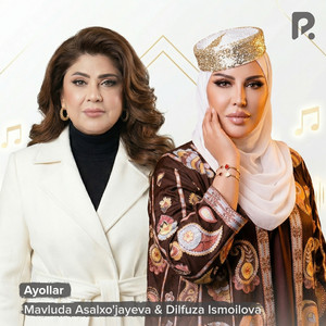 Mavluda Asalxo'jayeva & Dilfuza Ismoilova - Ayollar