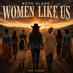 Women Like Us - Sisterhood Version by Ruth Slade